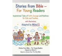 Stories from the Bible - For Young Readers: Inspirational Tales of Faith, Courage, and Kindness for Kids and Families