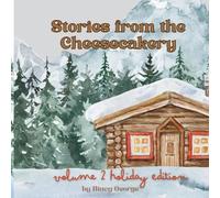 Stories from the Cheesecakery (Vol 2): Holiday Edition