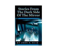 Stories From The Dark Side Of The Mirror
