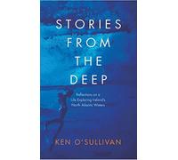 Stories From the Deep: Reflections on a Life Exploring Ireland’s North Atlantic Waters