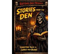 Stories From The Den: Rotten’s Den Volume 1