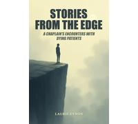 Stories From the Edge: A Chaplain’s Encounters With Dying Patients