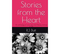 Stories from the Heart: An anthology of Love, Loss, and Missing chances in Life