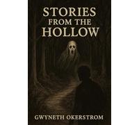 Stories From the Hollow: A Collection of Short Ghost & Cryptid Stories