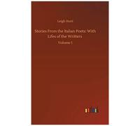 Stories From The Italian Poets: With Lifes Of The Writters