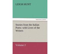 Stories From The Italian Poets: With Lives Of The Writers