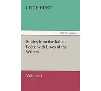 Stories From The Italian Poets: With Lives Of The Writers