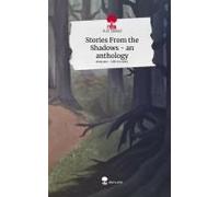Stories From The Shadows - An Anthology. Life Is A Story - Story.One