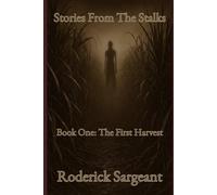 Stories From The Stalks: Book One: The First Harvest