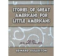 Stories Great Americans For Little Americans - 1895