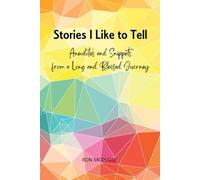 Stories I Like to Tell: Anecdotes and Snippets from a Long and Blessed Journey