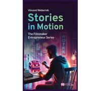 Stories In Motion: The Filmmaker Entrepreneur