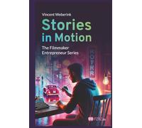 Stories In Motion: The Filmmaker Entrepreneur