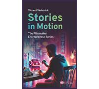 Stories In Motion: The Filmmaker Entrepreneur