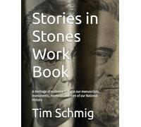 Stories in Stones Work Book: A Heritage of evidence found in our manuscripts, monuments, moments and men of our National History