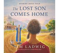 Stories Jesus Told: The Lost Son Comes Home