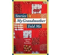 Stories My Grandmother Told Me: A Multicultural Journey From Harlem To Tohono O'dham