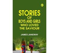 Stories of Boys and Girls Who Loved the Saviour