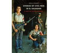 Stories of Civil War in El Salvador: A Battle over Memory