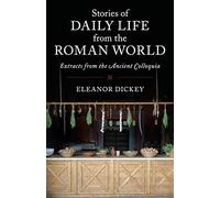 Stories of Daily Life from the Roman World: Extracts From The Ancient Colloquia