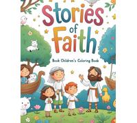 STORIES OF FAITH: CREATION, NOAH'S NOE, ABRAHAM