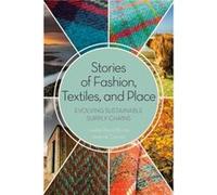 Stories of Fashion Textiles and Place by Carver & Jeanne Imperial Stock Ranch & USA Davis Burns, Leslie (Responsible Global Fashion LLC, US) Carver, Jeanne (Imperial Stock Ranch, USA) (Auteur)