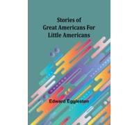 Stories Of Great Americans For Little Americans