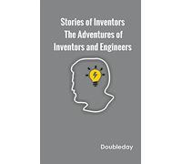 Stories of Inventors: The Adventures of Inventors and Engineers
