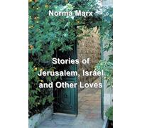 Stories Of Jerusalem, Israel And Other Loves