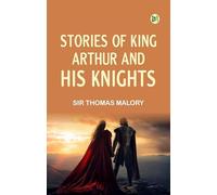 Stories of King Arthur and His Knights