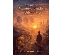 Stories of Memory, Identity, and Urban Lives