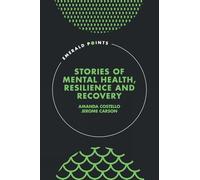 Stories of Mental Health, Resilience and Recovery