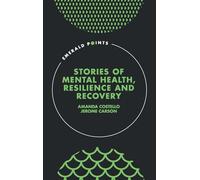 Stories of Mental Health, Resilience and Recovery