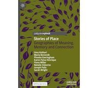 Stories of Place: Geographies of Meaning, Memory and Connection