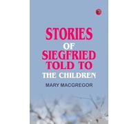 Stories of Siegfried, Told to the Children