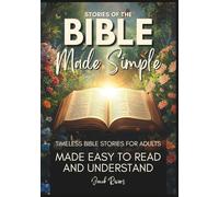 Stories of the Bible Made Simple: Timeless Bible Stories for Adults - Made Easy to Read and Understand