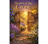 Stories of the Crone: Tales of Wisdom & Healing