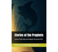 Stories of the Prophets: Lessons of Faith, Hope, and Courage for the Journey of Life