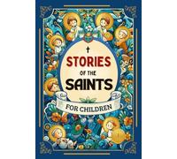 Stories of the Saints for Children: With colorful illustrations, reflections, and practical activities. Share with your family the lives of 22 Saints ... Jesus. Ideal for children ages 6 to 12.