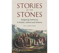 Stories of the Stones Imagining Prehistory in Britain, Ireland and Brittany - Paul Robichaud - Reaktion Books - ebook (ePub) - Livre
