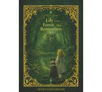 Stories of the Tree: Lily and the Forest That Remembers: A Heartfelt Story About Courage, Family, and Finding Your Place for Ages 6-10