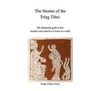 Stories Of The Tring Tiles: The Murders And Miracles Of Jesus As A Child