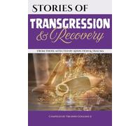 Stories of Transgression and Recovery: From Those affected by Addiction & Trauma