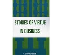 Stories of Virtue in Business by C. Weber C. Edward Weber (Auteur)