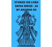 Stories On Lord Shiva Series - 24: From Various Sources Of Shiva Purana
