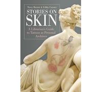 Stories on Skin: A Librarian's Guide to Tattoos as Personal Archives