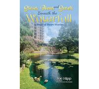 Stories, Poems, and Secrets Beneath the Waterfall: A Book of Short Stories