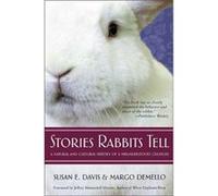 Stories Rabbits Tell by Margo DeMello Margo Demello, Susan E. Davis (Auteur)