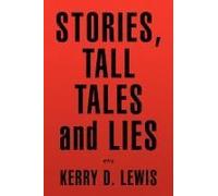 Stories, Tall Tales And Lies