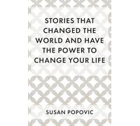 Stories That Changed the World and Have the Power to Change Your Life
